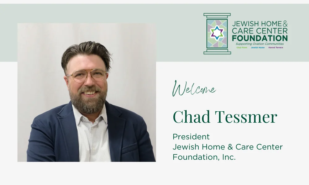 Chad Tessmer Hired as President of Jewish Home & Care Center Foundation, Inc.